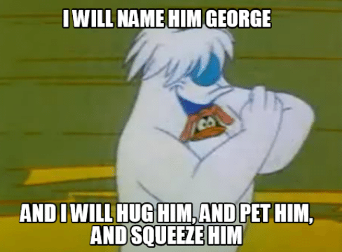 i-will-name-him-george-and-i-will-hug-him-14397454.png.42dac81af0091a68259094efdeb944e6.png